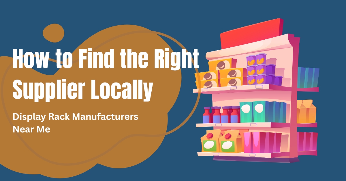 Display Rack Manufacturers Near Me
